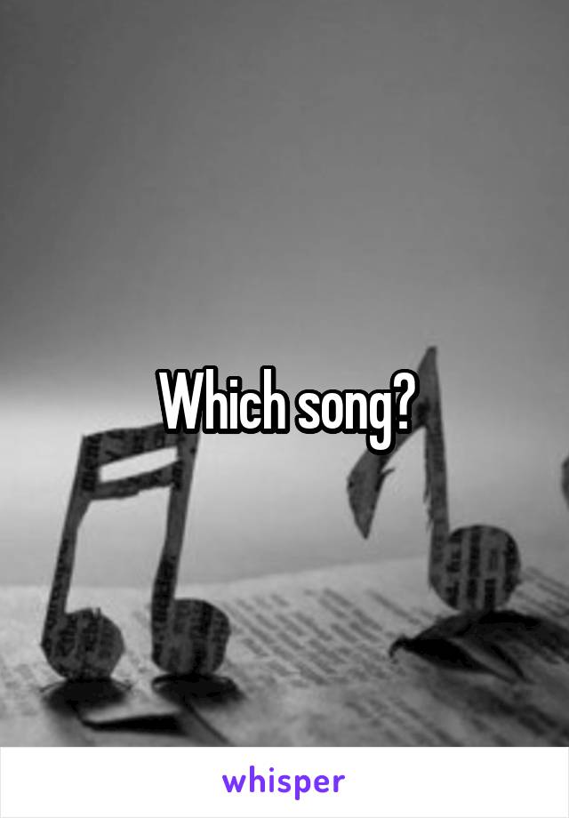 Which song?