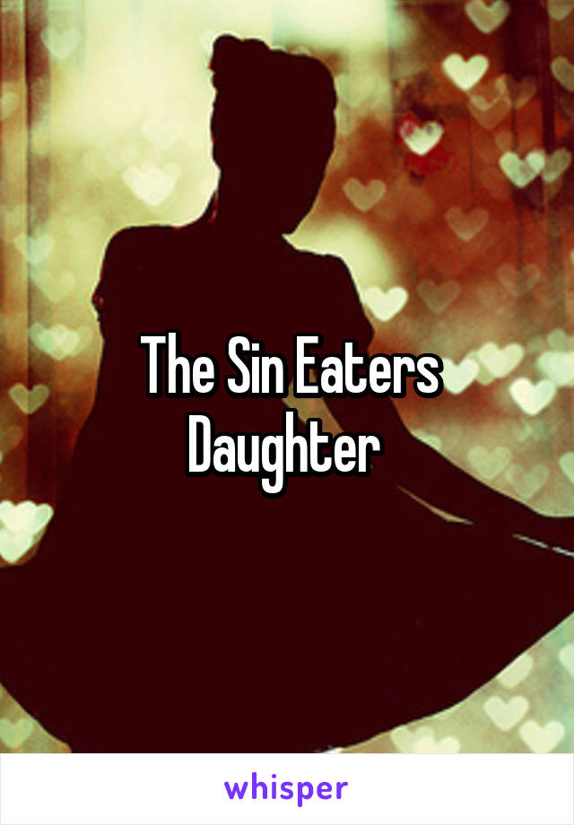 The Sin Eaters Daughter 