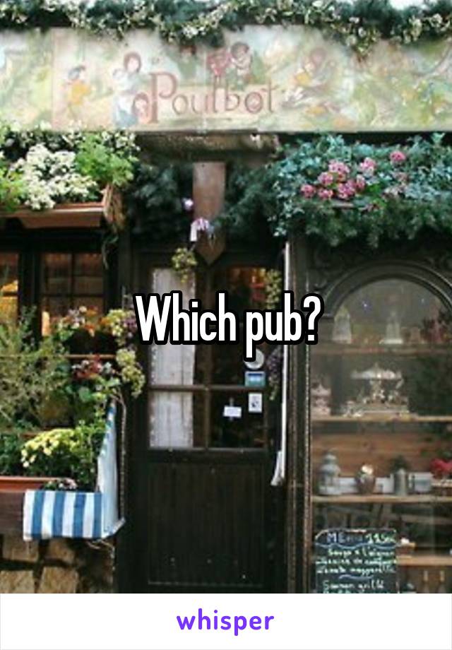 Which pub?