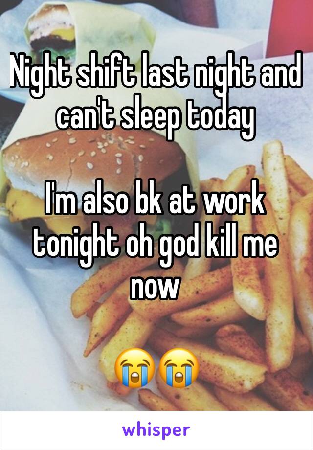 Night shift last night and can't sleep today

I'm also bk at work tonight oh god kill me now

😭😭