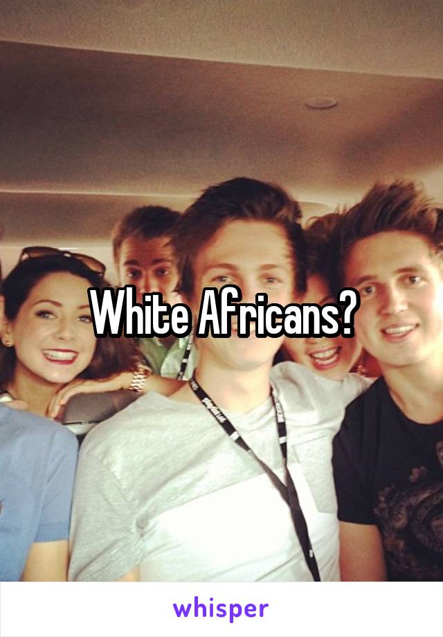 White Africans?