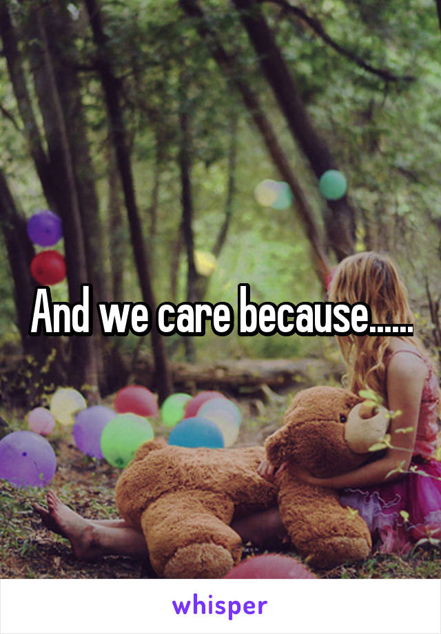And we care because......