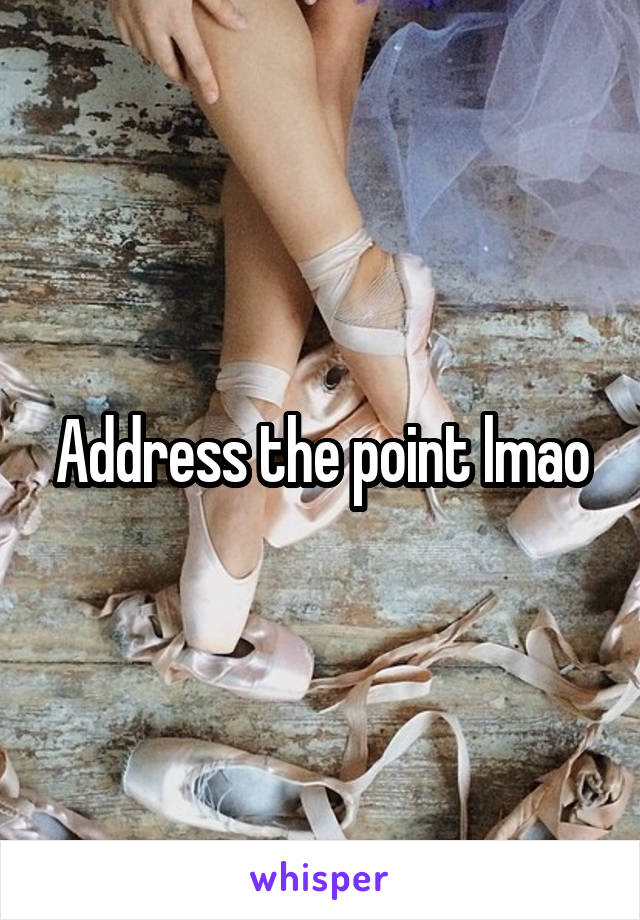 Address the point lmao