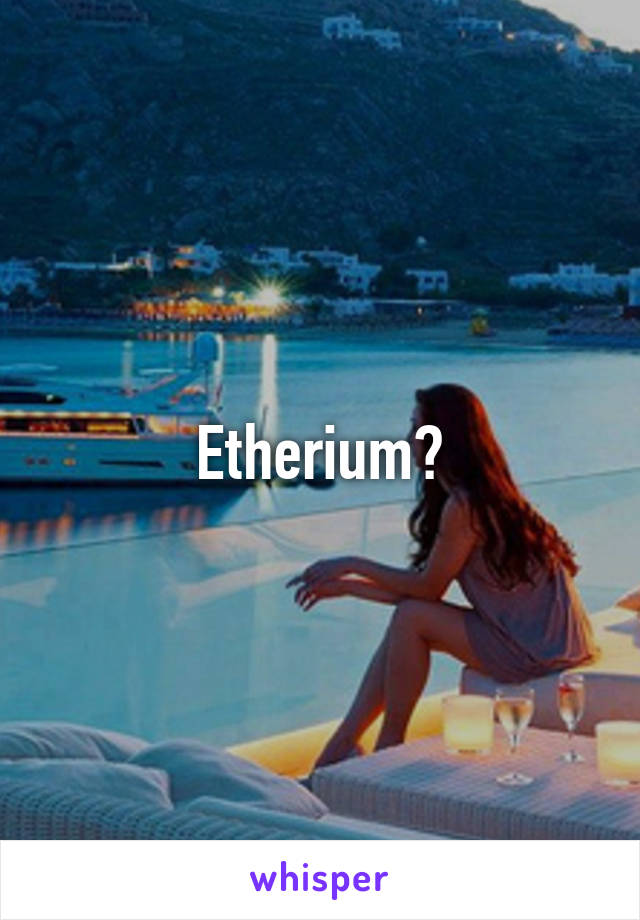 Etherium?