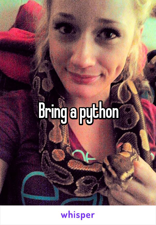 Bring a python