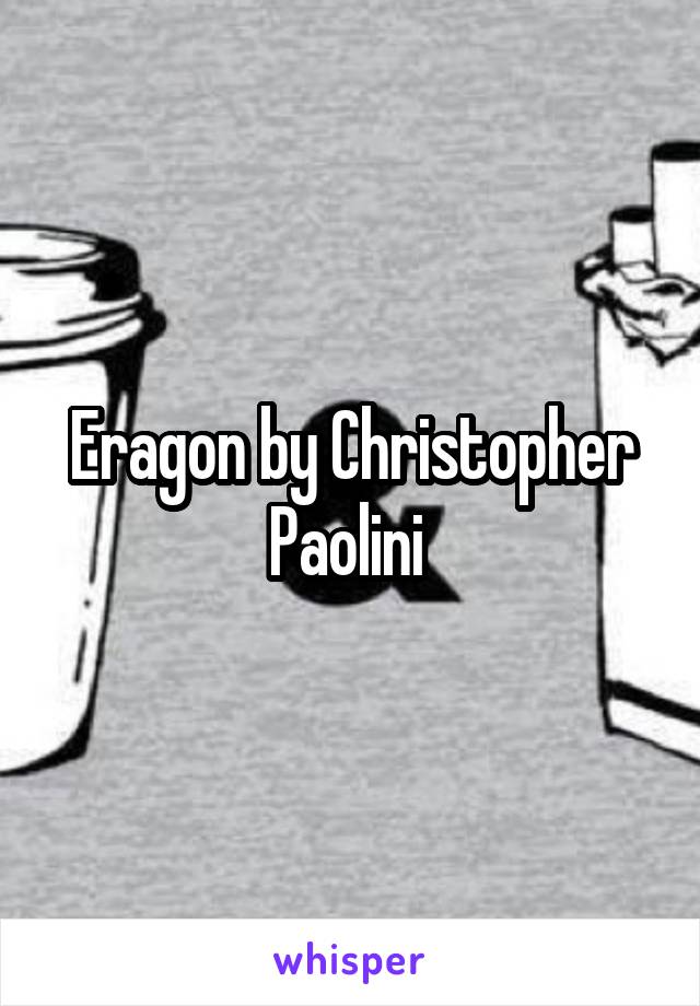 Eragon by Christopher Paolini 