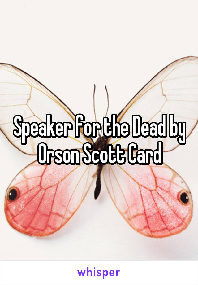 Speaker for the Dead by Orson Scott Card