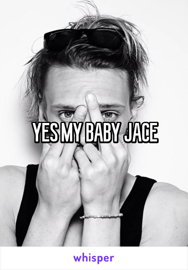 YES MY BABY JACE