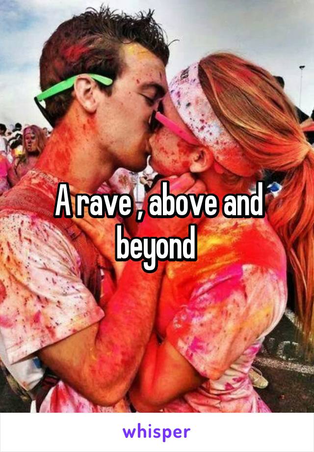 A rave , above and beyond 