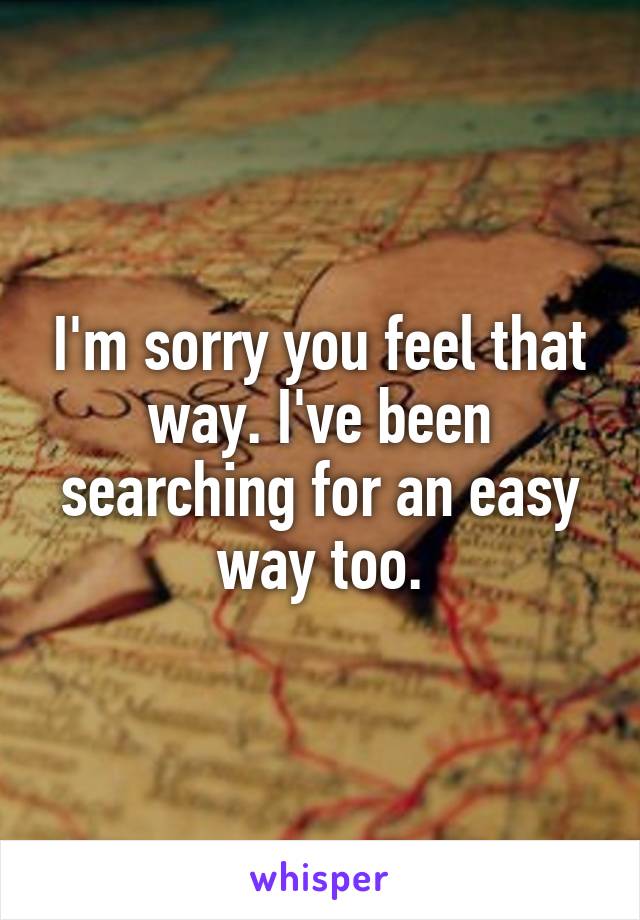 I'm sorry you feel that way. I've been searching for an easy way too.