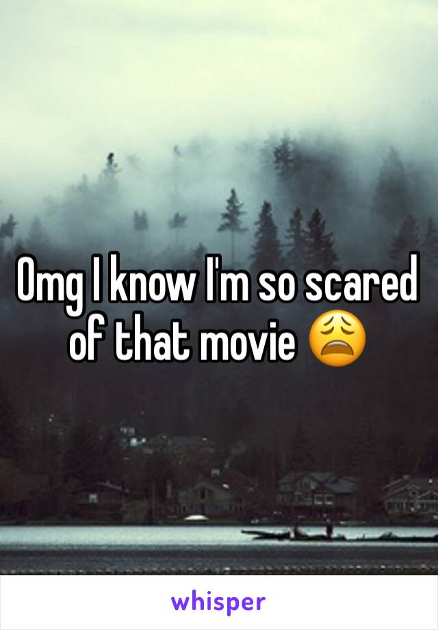 Omg I know I'm so scared of that movie 😩