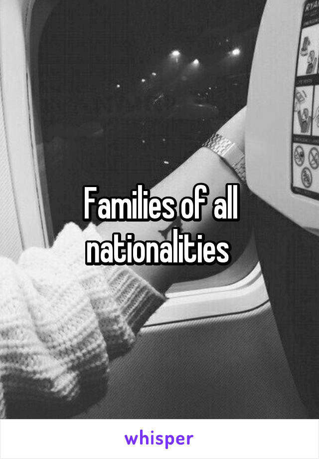 Families of all nationalities 
