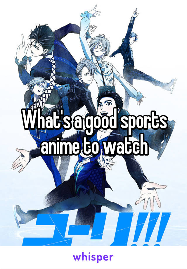 What's a good sports anime to watch