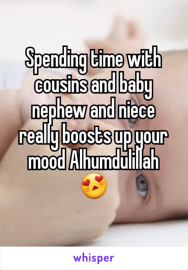 Spending time with cousins and baby nephew and niece really boosts up your mood Alhumdulillah 😍