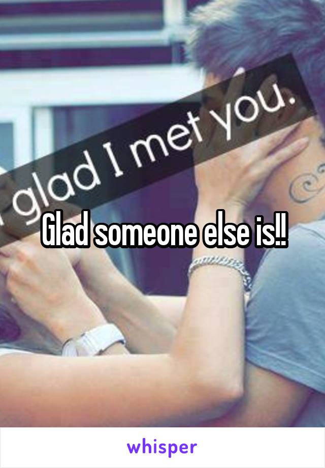 Glad someone else is!!