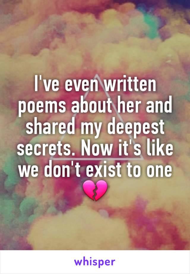 I've even written poems about her and shared my deepest secrets. Now it's like we don't exist to one 💔