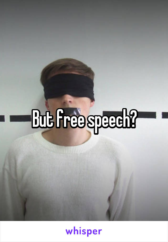 But free speech?