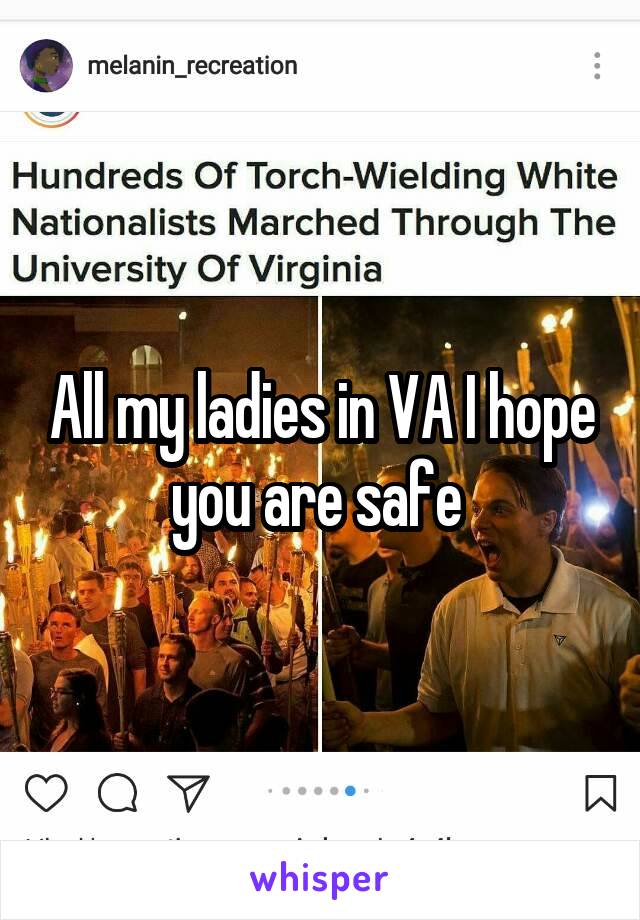 All my ladies in VA I hope you are safe 
