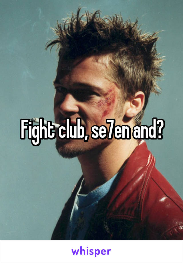 Fight club, se7en and?