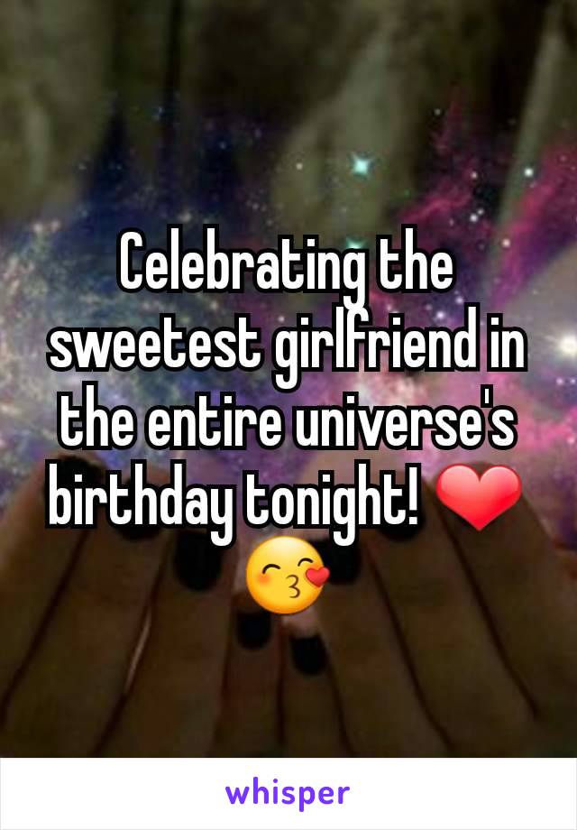 Celebrating the sweetest girlfriend in the entire universe's birthday tonight! ❤😙