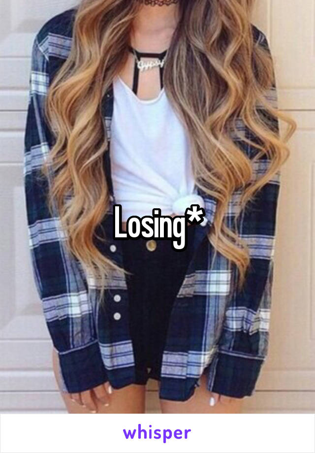 Losing*