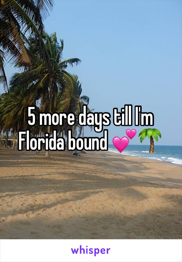5 more days till I'm Florida bound 💕🌴
