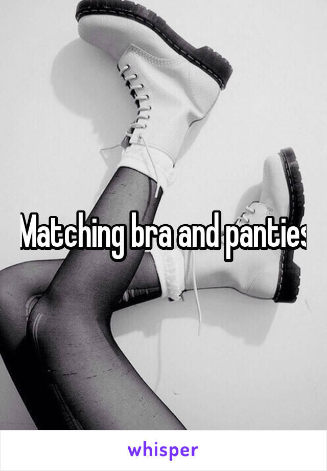 Matching bra and panties