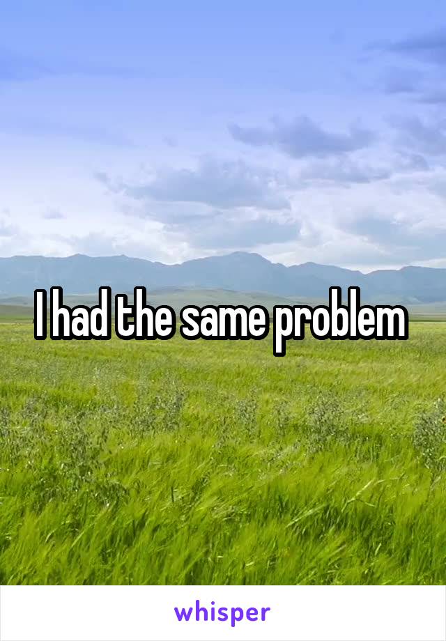 I had the same problem 