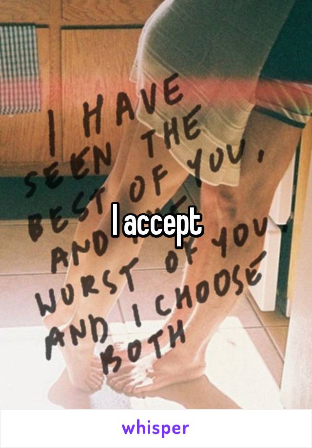 I accept