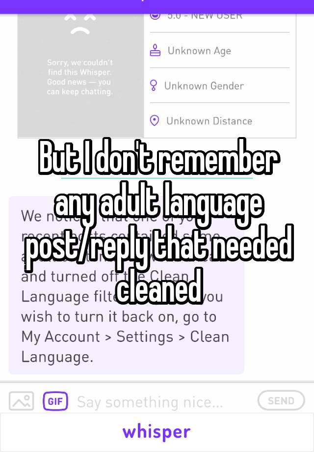 But I don't remember any adult language post/reply that needed cleaned