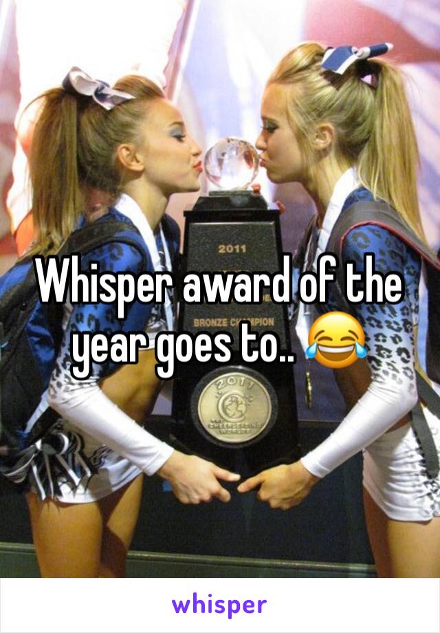 Whisper award of the year goes to.. 😂