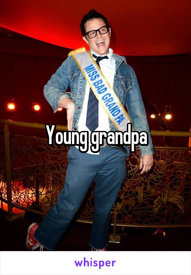 Young grandpa