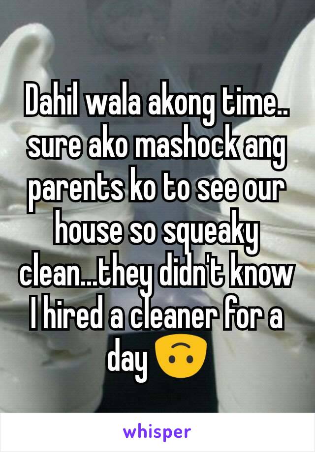 Dahil wala akong time.. sure ako mashock ang parents ko to see our house so squeaky clean...they didn't know I hired a cleaner for a day 🙃