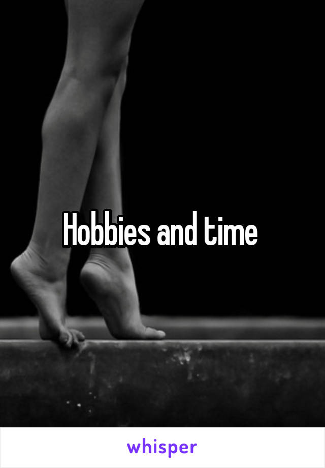 Hobbies and time 