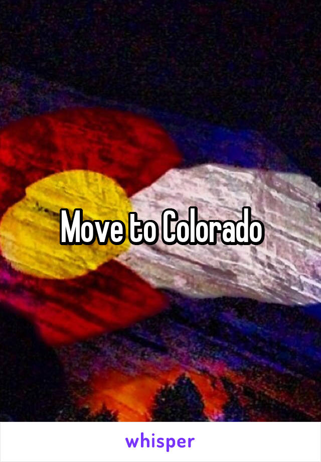 Move to Colorado