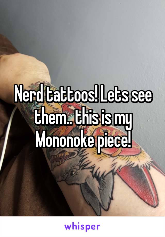 Nerd tattoos! Lets see them.. this is my Mononoke piece!
