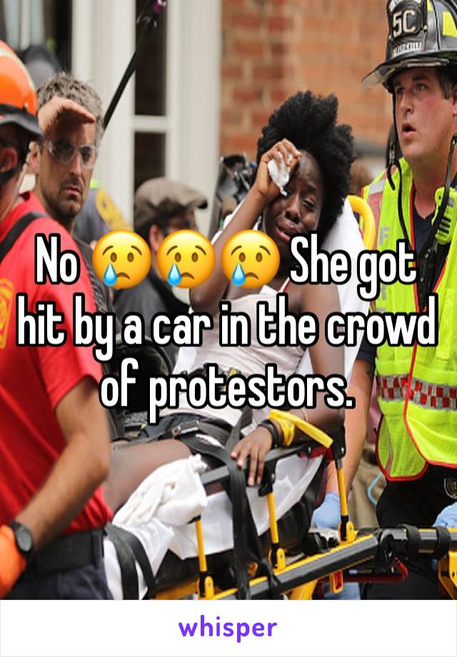 No 😢😢😢 She got hit by a car in the crowd of protestors. 