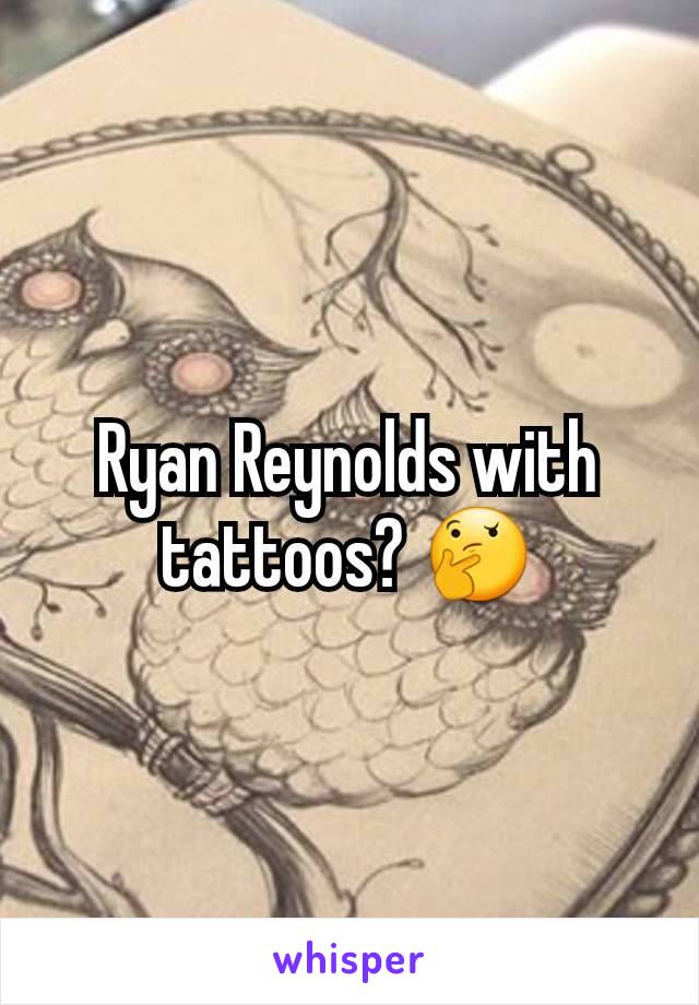 Ryan Reynolds with tattoos? 🤔