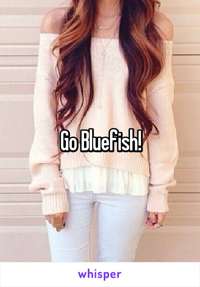 Go Bluefish!