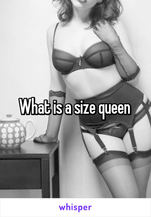 What is a size queen 