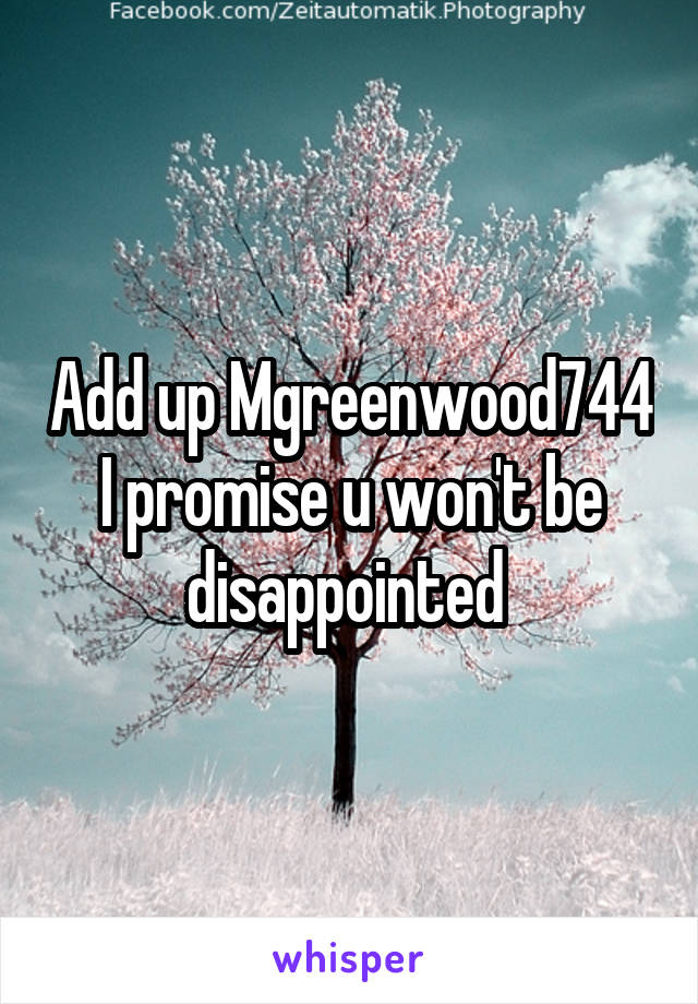 Add up Mgreenwood744 I promise u won't be disappointed 