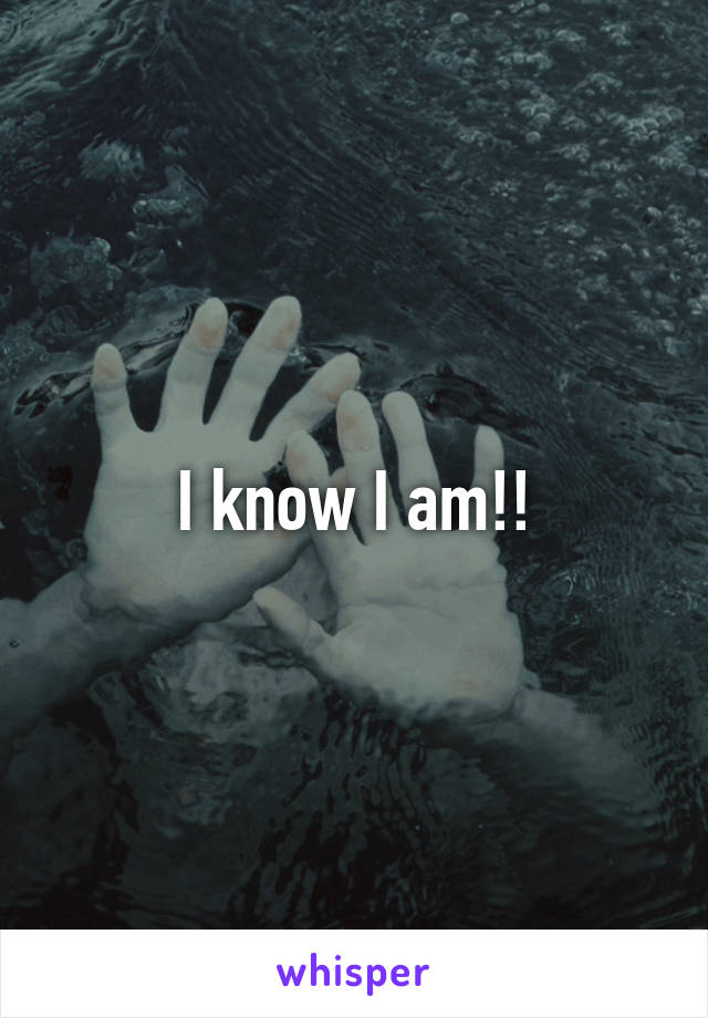 I know I am!!