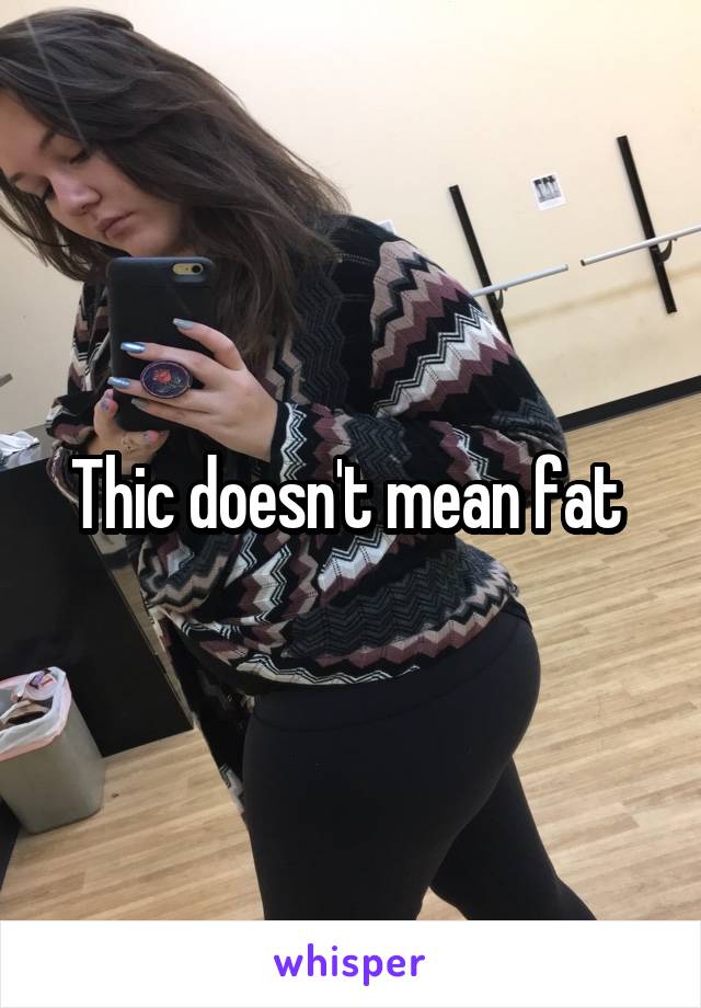 Thic doesn't mean fat 