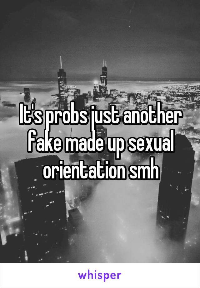 It's probs just another fake made up sexual orientation smh