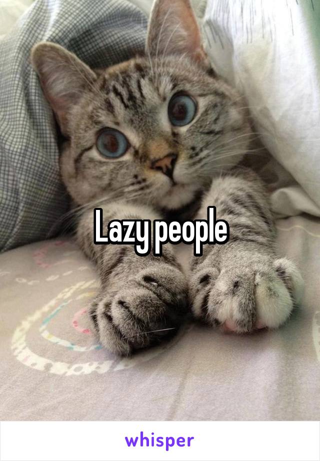 Lazy people