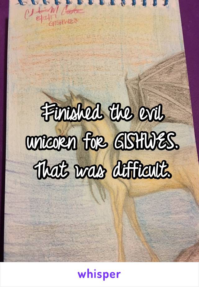 Finished the evil unicorn for GISHWES. That was difficult.