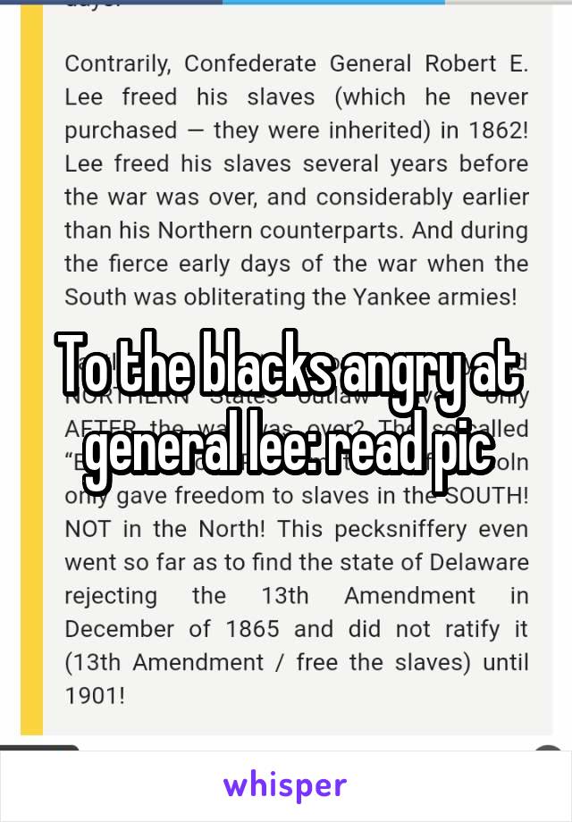 To the blacks angry at general lee: read pic