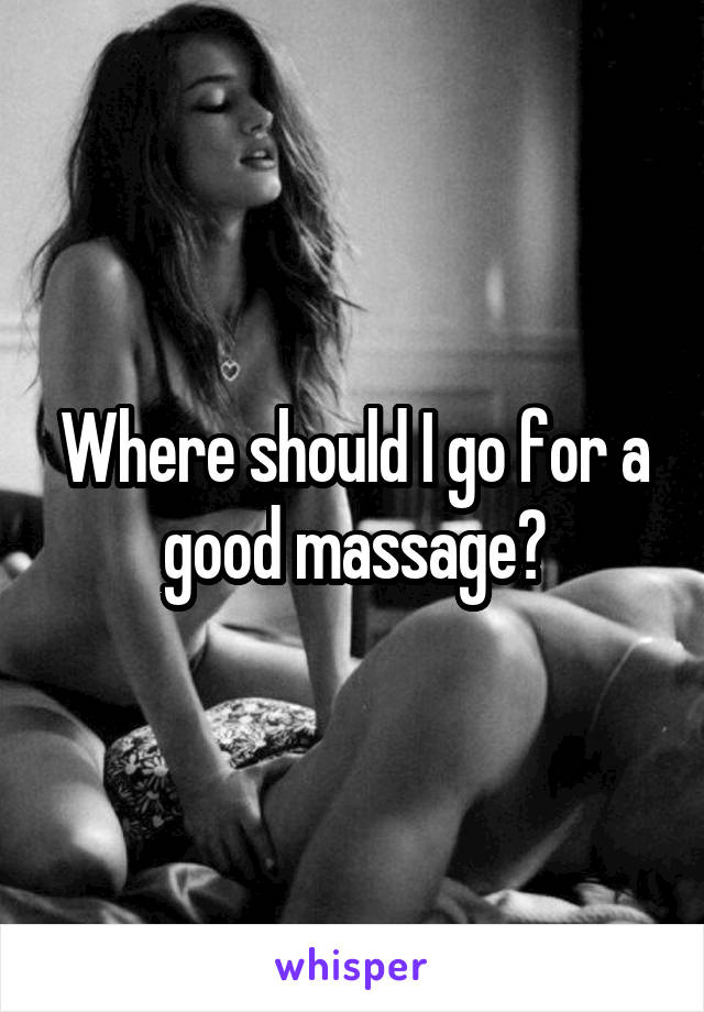 Where should I go for a good massage?