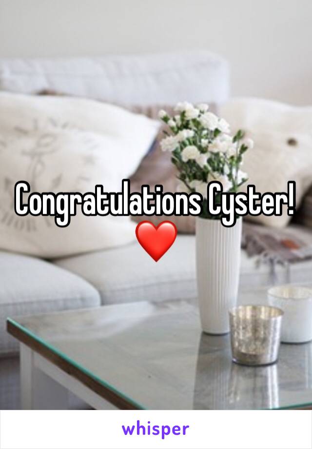 Congratulations Cyster! ❤️