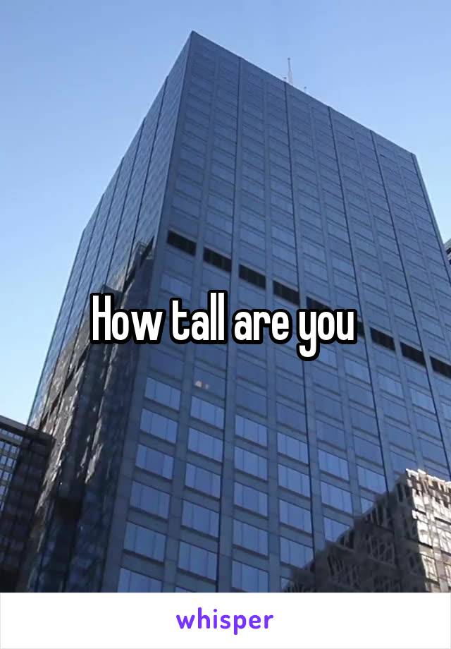 How tall are you 